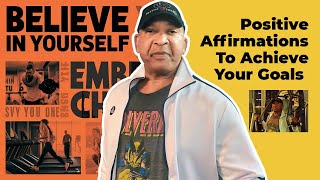 Positive Affirmations To Achieve Your Goals | Refuse 2B Feeble