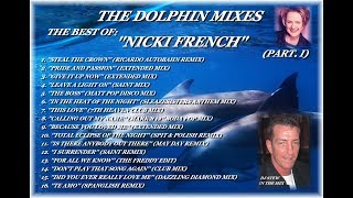 THE DOLPHIN MIXES - NICKI FRENCH - &#39;&#39;THE BEST OF:&#39;&#39; (PART. I)