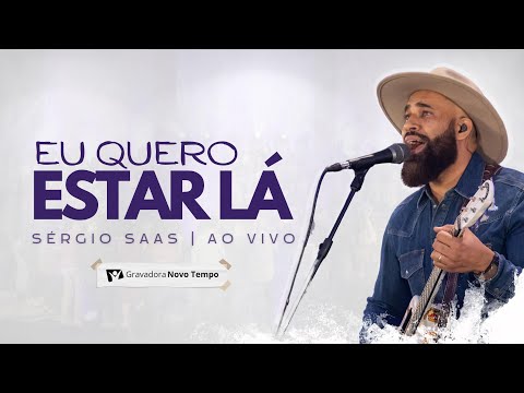 Eu Quero Estar Lá - Sérgio Saas
