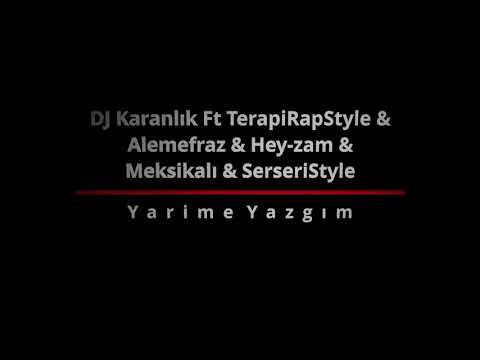 Dj Karanlık ft TerapiRapStyle & Alemefraz & Heyzam & Meksikalı & SerseriStyle - Yarime Yazgım (2010)