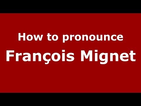 How to pronounce François Mignet (French/France) - PronounceNames.com