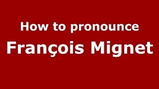 How to pronounce François Mignet