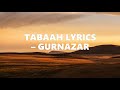 Tabaah Lyrics- Gurnazar