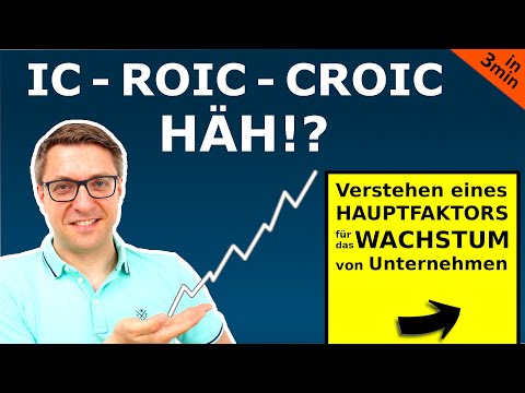 Was IC, ROIC, CROIC ist und wie es das Wachstum Deines Investments beeinflusst