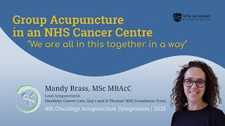 Group Acupuncture in Cancer Care: NHS Experience with Mandy Brass, MSc MBAcC