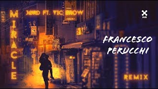 JØRD ft  Vic Brow – Miracle Francesco Perucchi Remix