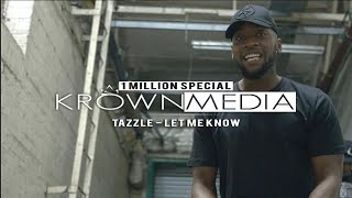 Tazzle - Let Me Know [Music Video] (4K) | #Krown1Million