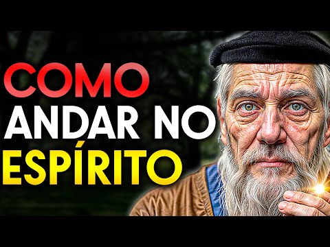 COMO ANDAR NO ESPÍRITO (TODO CRISTÃO DEVE SABER DISSO)