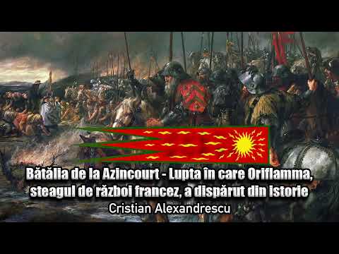 Batalia De La Azincourt * Lupta In Care Oriflamma, Steagul De Razboi Francez, A Disparut Din Istorie
