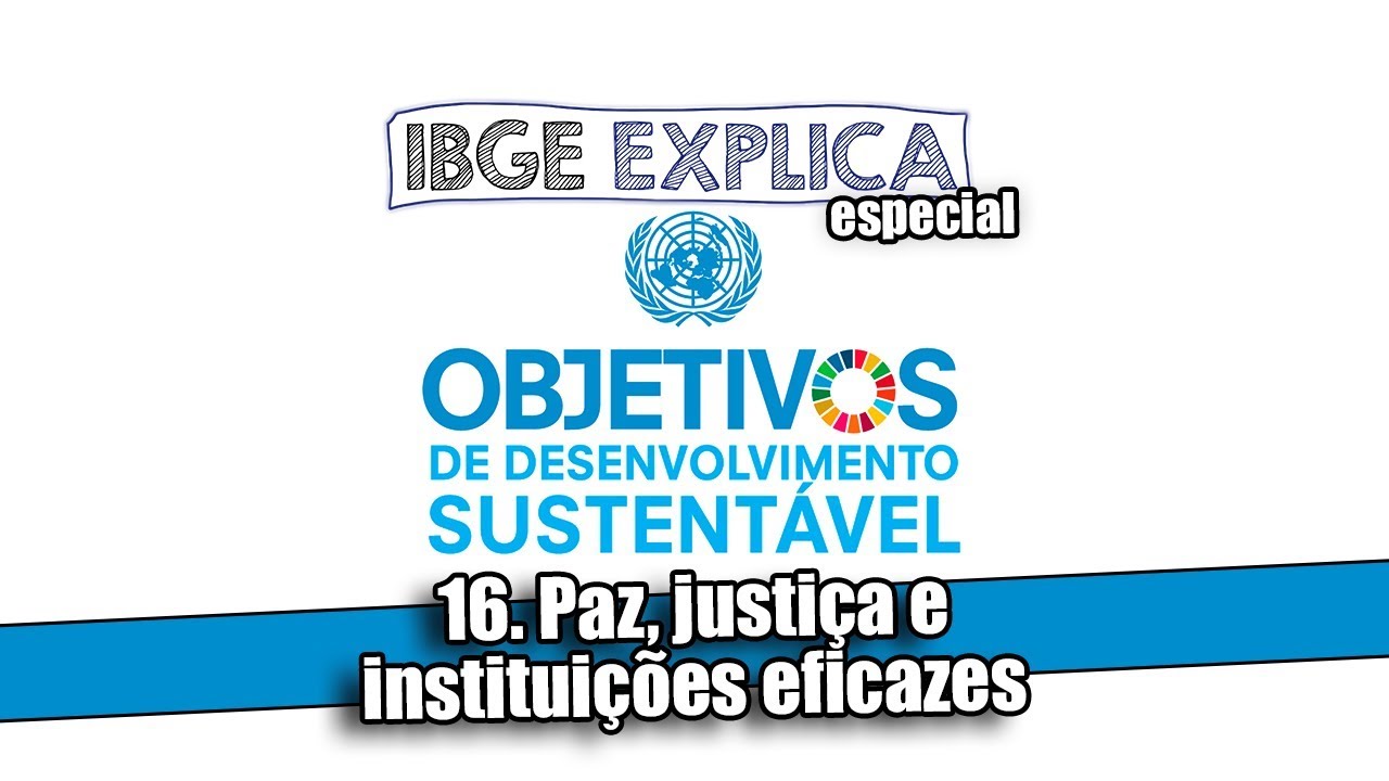 ODS #16: Paz, justiça e instituições eficazes • IBGE Explica