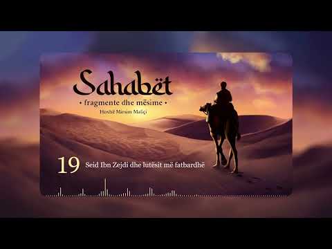 19. Seid Ibn Zejdi dhe lutësit më fatbardhë - Hoxhë Mirsim Maliçi