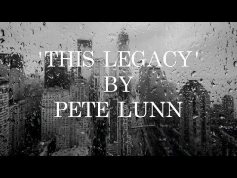 Pete Lunn - This Legacy (Original Version) [Lyric Video]