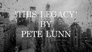 Pete Lunn - This Legacy (Original Version) [Lyric Video]