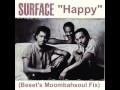 Surface - Happy (Beset's Moombahsoul Fix) 