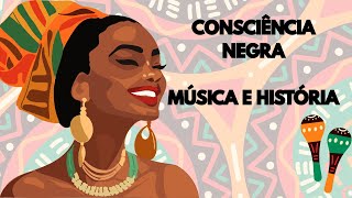 Consciência Negra | Música e história