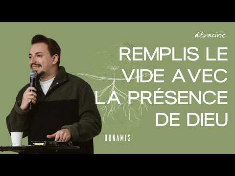  Remplis le vide avec la présence de Dieu