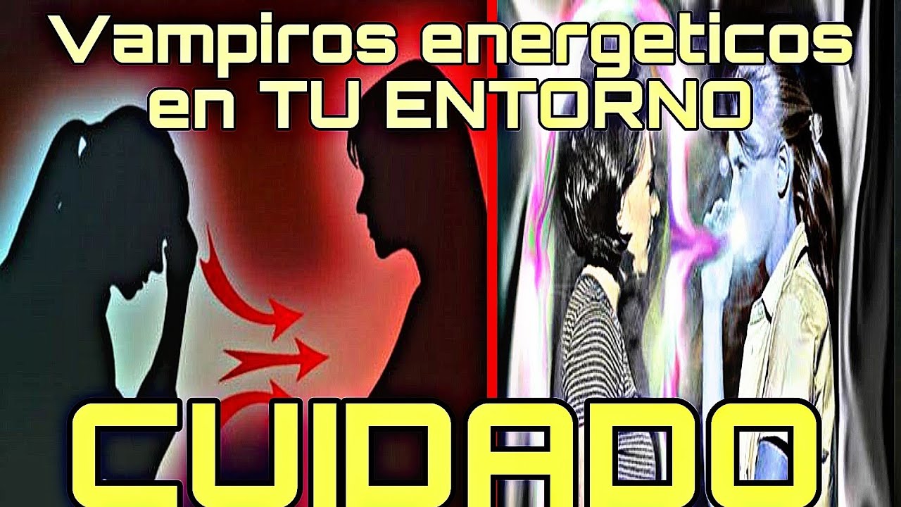 VAMPIROS ENERGETICOS, aprende a indentificarlos dentro de tu entorno🔔