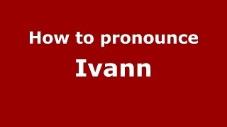 How to pronounce Ivann