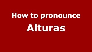 How to pronounce Alturas