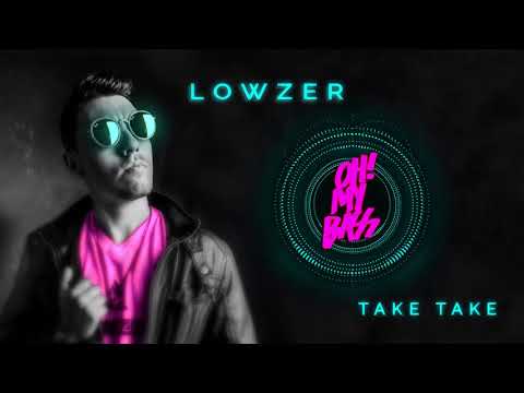 Lowzer - Take Take