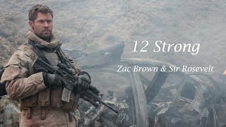 Zac Brown &amp; Sir Rosevelt - It Goes On (12 Strong soundtrack) (Lyrics)