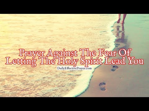 Prayer Against The Fear Of Letting The Holy Spirit Lead You | Spirit Led Life Video
