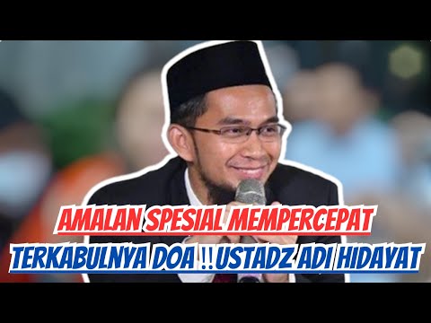 AMALAN SPESIAL MEMPERCEPAT TERKABULNYA DOA ‼️USTADZ ADI HIDAYAT