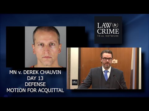 MN v. Derek Chauvin Trial Day 13 - Motion For Judgment of Acquittal