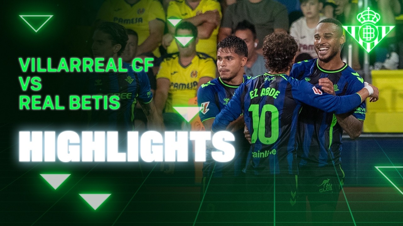 Villarreal CF 1 - 2 Real Betis Balompié highlights