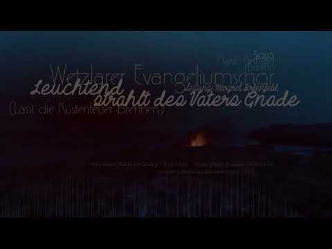 Leuchtend strahlt des Vaters Gnade - Wetzlarer Evangeliumschor [Margret Birkenfeld]