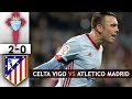 Celta Vigo vs Atletico Madrid 2 0 All Goals Highlights HD 2018