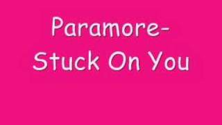 Paramore Stuck On You