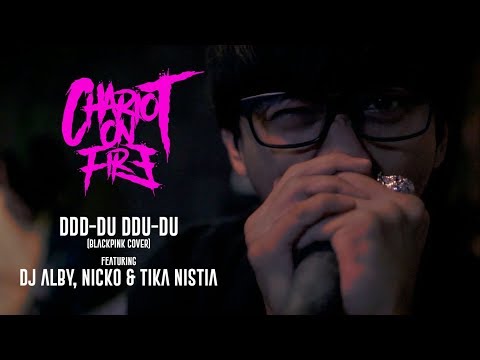 Chariot On Fire - 뚜두뚜두 (DDU-DU DDU-DU) (COVER) ft  DJ Alby Nicko & Tika Nistia