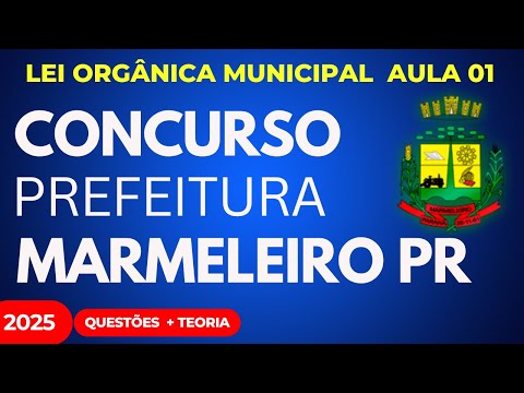 Concurso Público Prefeitura de Marmeleiro PR Aula 01 Lei Orgânica Municipal 2025