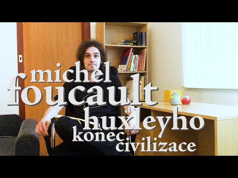 EP106&3/4 Michel Foucault a Huxleyho Konec civilizace