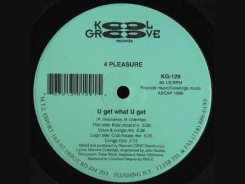 4 Pleasure - U Get What U Get (Voice & Conga Mix)