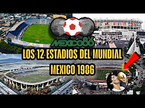 LOS 12 ESTADIOS DEL MUNDIAL MÉXICO 86