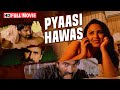 नई रोमांटिक साउथ मूवी Pyaasi Hawas Full Movie Priyanka Tiwari Sa