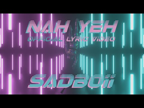 SADBOii - Nah Yeh (Official Lyric Video)