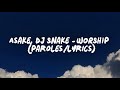 Asake, DJ Snake - WORSHIP (Lyrics/Paroles)