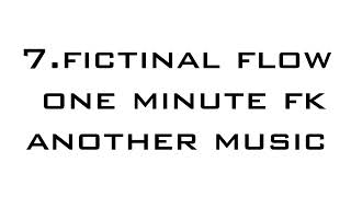 Download lagu 7.fictinal flow - ONE MINUTE FK（another music） mp3