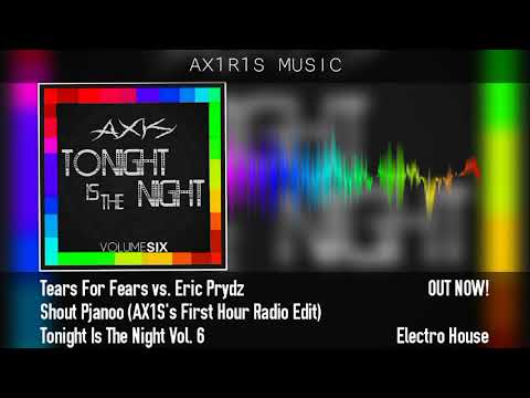 Tears For Fears vs. Eric Prydz - Shout Pjanoo (AX1S's First Hour Radio Edit)