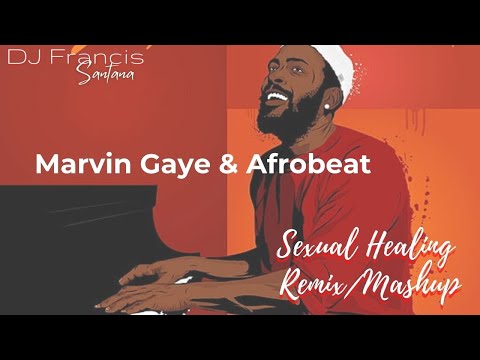 Marvin Gaye X Afrobeat - Sexual Healing Mashup by DJ Francis Santana