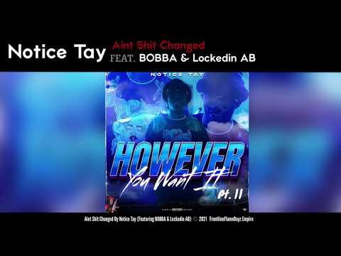 Notice Tay - Ain’t Shit Changed (Official Audio) (featuring BOBBA & Lockedin AB)