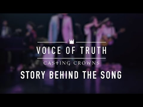 Casting Crowns - Voice of Truth (Story Behind The Song)