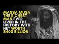 Who was $400 Billion Worth Mansa Musa?