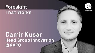 Damir Kusar, AXPO Group @ForesightThatWorks