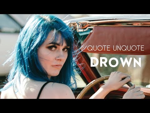 Quote Unquote: Drown (Official Video)