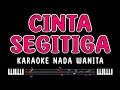 CINTA SEGITIGA Karaoke Nada Wanita RITA SUGIARTO