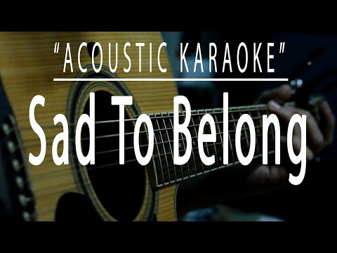 Sad to belong - (Acoustic karaoke)